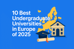 10 Best Undergraduate Universities in Europe of 2025