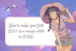 How to make your first $100 as a manga artist in 2026.