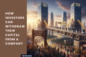 How Investors can withdraw their capital from a Company